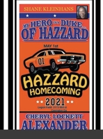 My Hero Is a Duke...of Hazzard Shane Kleinhans Hazzard Homecoming 2021 1667108603 Book Cover