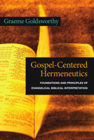 Gospel-centered Hermeneutics: Foundations and Principles of Evangelical Biblical Interpretation 0830828397 Book Cover