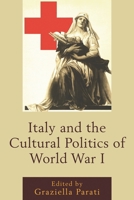 Italy and the Cultural Politics of World War I 1611479525 Book Cover