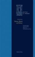 Sonne, Mond Und Venus: Visualisierungen Astronomischen Wissens Im Fr�hneuzeitlichen ROM 3050063653 Book Cover