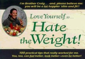 Love Yourself, So...Hate the Weight!: 100 Diet, Metabolic-Rate-Enhancing and Exercise Tips That Really Work! 0880072156 Book Cover