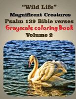 Wild Life magnificent creatures Psalm 139 bible verses: Adult Grayscale coloring book 1542786347 Book Cover