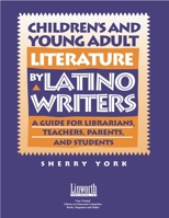 Children's and Young Adult Literature by Latino Writers: A Guide for Librarians, Teachers, Parents, and Students 1586830627 Book Cover