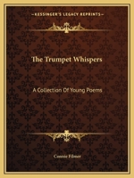 The Trumpet Whispers: A Collection Of Young Poems 0548416044 Book Cover