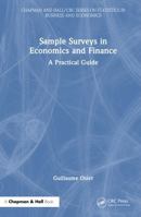 Sample Surveys in Economics and Finance: A Practical Guide (Chapman and Hall/CRC Series on Statistics in Business and Economics) 1041110057 Book Cover