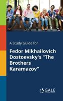 A Study Guide for Fedor Mikhailovich Dostoevsky's "The Brothers Karamazov" 137539004X Book Cover