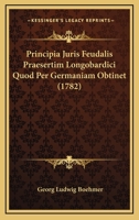 Principia Juris Feudalis Praesertim Longobardici Quod Per Germaniam Obtinet (1782) 1167022254 Book Cover