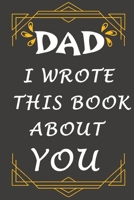 dad i wrote this book about you: Prompted fill In The Blank Book, easy for kids / What I Love About Dad / gift for Father's Day, Christmas, Dad's Birthday, Dad Appreciation or for any occasion B088BCJ7PZ Book Cover