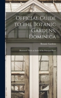 Official Guide to the Botanic Gardens, Dominica: Illustrated: With an Index of the Principal Plants 1017210411 Book Cover