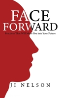 Face Forward: Practices That Will Move You into Your Future 173772961X Book Cover