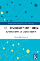 The Eu Security Continuum: Blurring Internal and External Security 1032054298 Book Cover