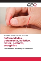 Enfermedades, tratamiento, holístico, motriz, postural, energético: Enfermedades actuales y su tratamiento 3659071471 Book Cover