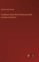 Conditions Under Which Missionary Work has been Carried On 3385302064 Book Cover