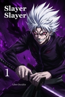Slayer Slayer, Book 1: An Illustrated Shounen Antihero Adventure B0DZPJB385 Book Cover