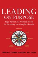 Leading on Purpose: Sage Advice and Practical Tools for Becoming the Complete Leader 1626341273 Book Cover