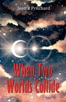When Two Worlds Collide 1915889170 Book Cover