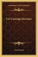 Let Courage Increase 1162771879 Book Cover