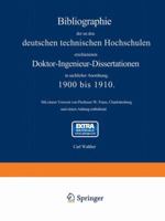 Bibliographie Der an Den Deutschen Technischen Hochschulen Erschienenen Doktor-Ingenieur-Dissertationen in Sachlicher Anordnung. 1900 Bis 1910 3642905196 Book Cover