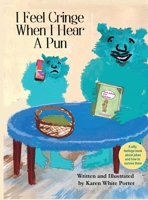 I Feel Cringe When I Hear a Pun 1946785938 Book Cover