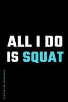 ACHIEVE THE IMPOSSIBLE All I do is Squat: Fitness and Weight loss Motivation Dot Grid Composition Notebook Get Fit and Stronger Gift for Workout Friend 1673927521 Book Cover