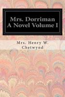 Mrs. Dorriman a Novel Volume I 1547167343 Book Cover