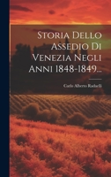 Storia Dello Assedio Di Venezia Negli Anni 1848-1849... 1022351443 Book Cover