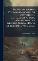 De Wijd-beroemde Voyagien Na Oost- En West-indiën, Mitsgaders Andere Gedeeltens Des Werelds, Gedaan Door De Engelsen, Volume 2... 1024647471 Book Cover