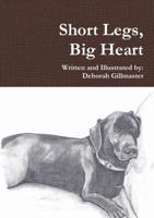 Short Legs, Big Heart 098284011X Book Cover