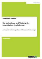 Die Ausbreitung und Wirkung des franz�sischen Symbolismus: Am Beispiel von Dichtungen Stefan Mallarm�s und Stefan Georges 3656336075 Book Cover