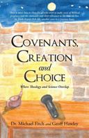 Covenants, Creation and Choice: Where Theology and Science Overlap 1490810102 Book Cover