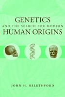 Genetics and the Search for Modern Human Origins 0471384135 Book Cover