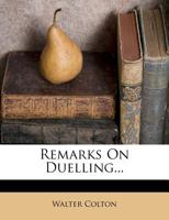 Remarks on Duelling (Classic Reprint) 1279869399 Book Cover