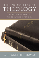 The Principles of Theology: An Introduction to the Thirty-Nine Articles 159752073X Book Cover