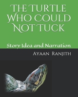 The Turtle Who Could Not Tuck: Story of a turtle's wonderful journey! B08J5CQ5BX Book Cover
