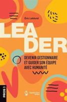 LEADER. DEVENIR GESTIONNAIRE ET GUIDER SON EQUIPE AVEC HUMANITE 2894716338 Book Cover