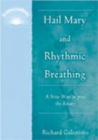 Hail Mary and Rhythmic Breathing: A New Way of Praying the Rosary 0809143399 Book Cover