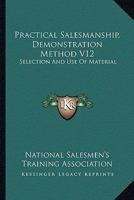 Practical Salesmanship, Demonstration Method V12: Selection And Use Of Material 116447197X Book Cover