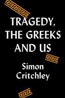 Tragedy, the Greeks, and Us 1788161483 Book Cover