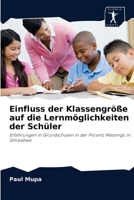 Einfluss der Klassengröße auf die Lernmöglichkeiten der Schüler: Erfahrungen in Grundschulen in der Provinz Masvingo in Simbabwe 6202851945 Book Cover