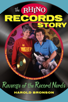 The Rhino Records Story: Revenge of the Music Nerds B00HUAMOT8 Book Cover