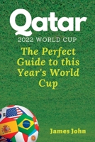 Qatar 2022 World Cup: The Perfect Guide to this year's World Cup B0BFR9TCCM Book Cover