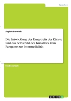 Die Entwicklung des Rangstreits der K�nste und das Selbstbild des K�nstlers. Vom Paragone zur Intermedialit�t 334627876X Book Cover