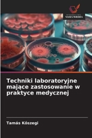 Techniki laboratoryjne majace zastosowanie w praktyce medycznej 6209153399 Book Cover