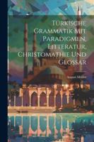 Türkische Grammatik Mit Paradigmen, Litteratur, Christomathie Und Glossar 1022499750 Book Cover