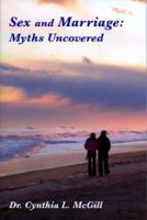 Sex and Marriage: Myths Uncovered 0533161649 Book Cover