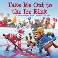 Take Me Out to the Ice Rink 1443157252 Book Cover