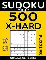 Sudoku Book 500 Extra Hard Puzzles: Sudoku Puzzle Book With Only One Level of Difficulty 1544981716 Book Cover