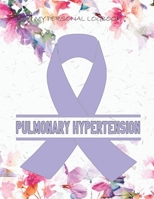 My Personal Logbook: Pulmonary Hypertension - The BIG Pain Diary Manager, Huge 8,5x11, 120 Full Question Pages, Pain Level, Activity, Space for Notes - with the right Awareness Ribbon Color 1089413572 Book Cover