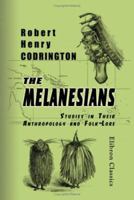 The Melanesians: Studies in Their Anthropology and Folk-Lore 1230295852 Book Cover