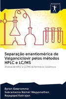 Separa��o enantiom�rica de Valganciclovir pelos m�todos HPLC e LC/MS 6200965978 Book Cover